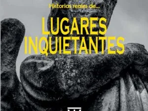 Historias reales de lugares inquietantes
